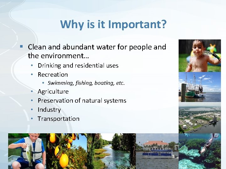 Why is it Important? § Clean and abundant water for people and the environment…