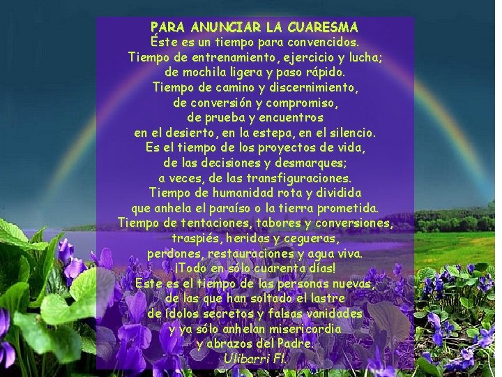 PARA ANUNCIAR LA CUARESMA Éste es un tiempo para convencidos. Tiempo de entrenamiento, ejercicio