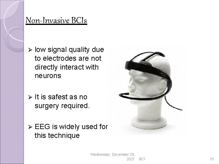 Non-Invasive BCIs Ø low signal quality due to electrodes are not directly interact with