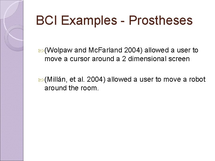 BCI Examples - Prostheses (Wolpaw and Mc. Farland 2004) allowed a user to move