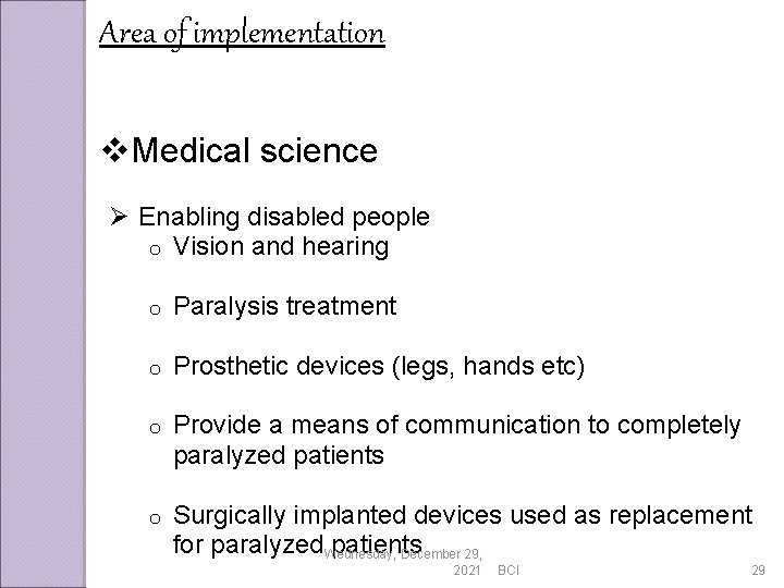 Area of implementation v. Medical science Ø Enabling disabled people o Vision and hearing