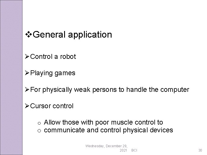 v. General application ØControl a robot ØPlaying games ØFor physically weak persons to handle
