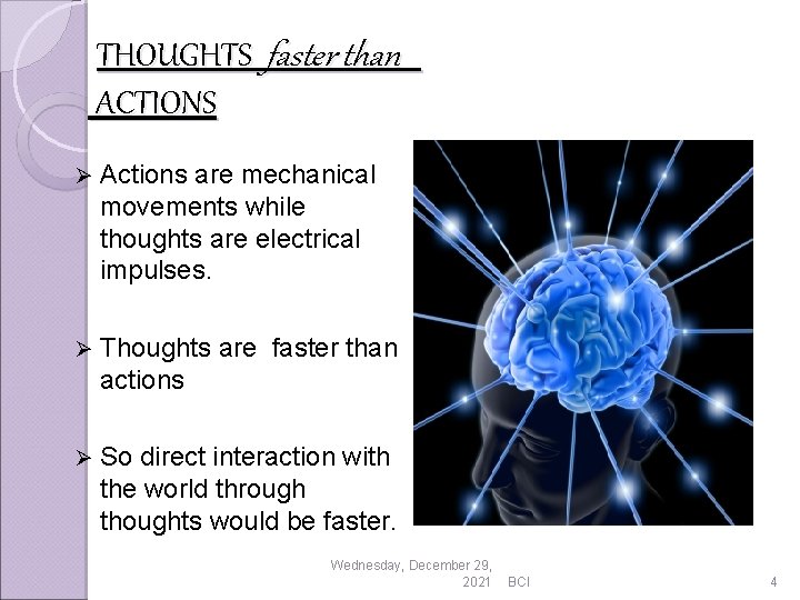 THOUGHTS faster than ACTIONS Ø Actions are mechanical movements while thoughts are electrical impulses.