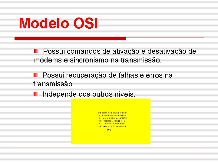 Modelo OSI Possui comandos de ativação e desativação de modems e sincronismo na transmissão.