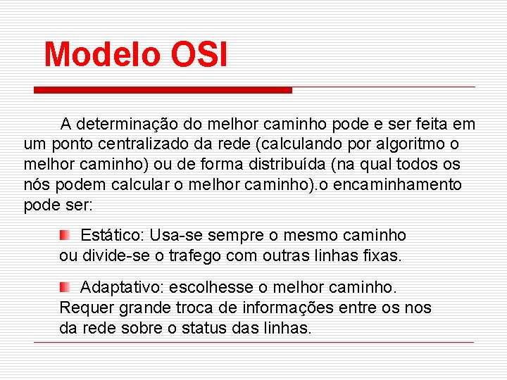 Modelo OSI A determinação do melhor caminho pode e ser feita em um ponto