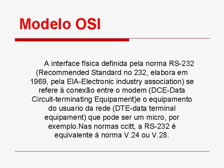 Modelo OSI A interface física definida pela norma RS-232 (Recommended Standard no 232, elabora
