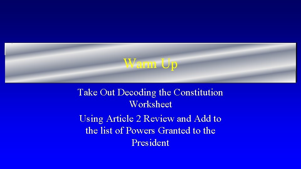 Warm Up Take Out Decoding the Constitution Worksheet Using Article 2 Review and Add