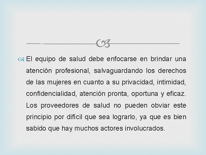  El equipo de salud debe enfocarse en brindar una atención profesional, salvaguardando los