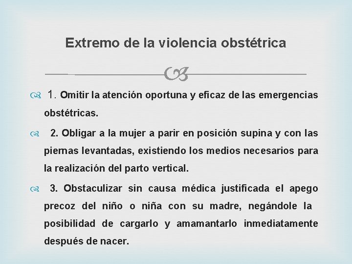 Extremo de la violencia obstétrica 1. Omitir la atención oportuna y eficaz de las