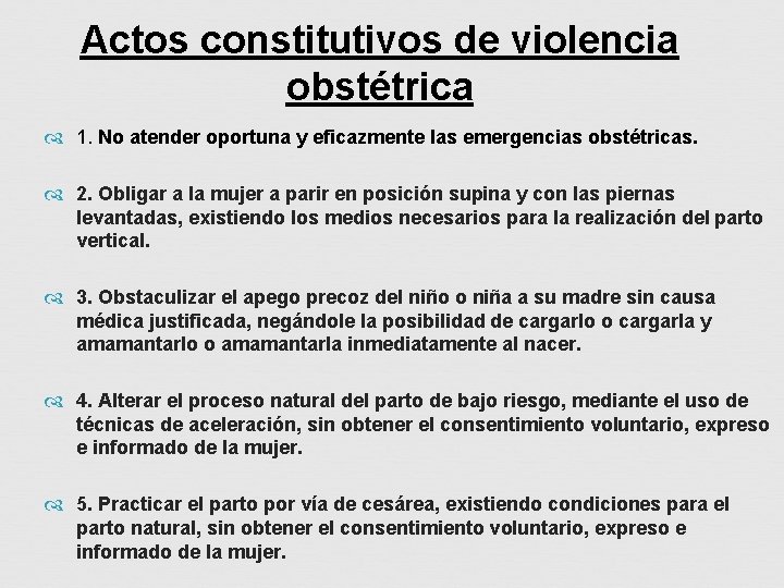 Actos constitutivos de violencia obstétrica 1. No atender oportuna y eficazmente las emergencias obstétricas.