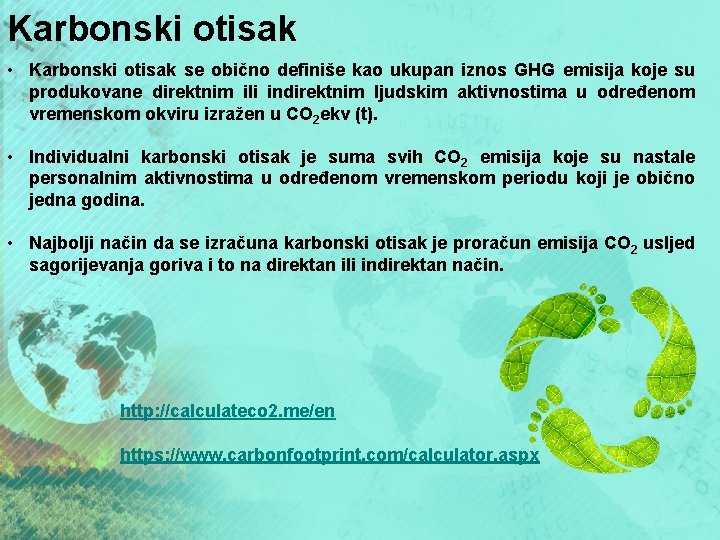 Karbonski otisak • Karbonski otisak se obično definiše kao ukupan iznos GHG emisija koje