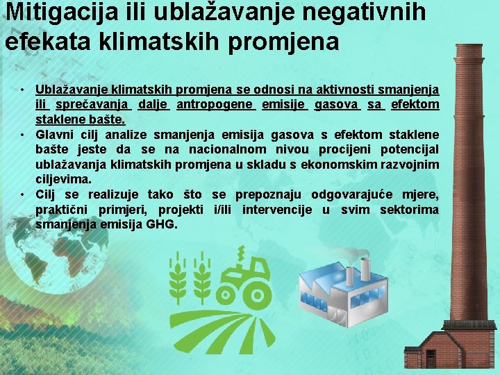 Mitigacija ili ublažavanje negativnih efekata klimatskih promjena • Ublažavanje klimatskih promjena se odnosi na