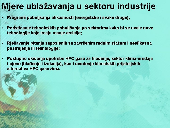 Mjere ublažavanja u sektoru industrije • Programi poboljšanja efikasnosti (energetske i svake druge); •