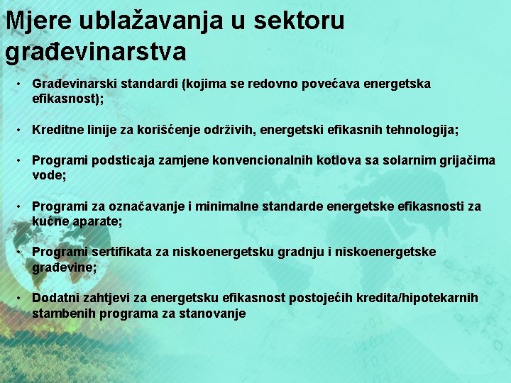 Mjere ublažavanja u sektoru građevinarstva • Građevinarski standardi (kojima se redovno povećava energetska efikasnost);