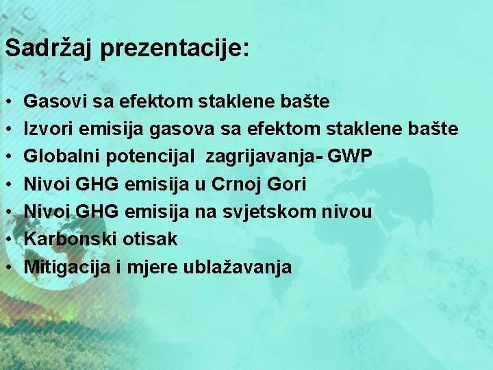 Sadržaj prezentacije: • • Gasovi sa efektom staklene bašte Izvori emisija gasova sa efektom