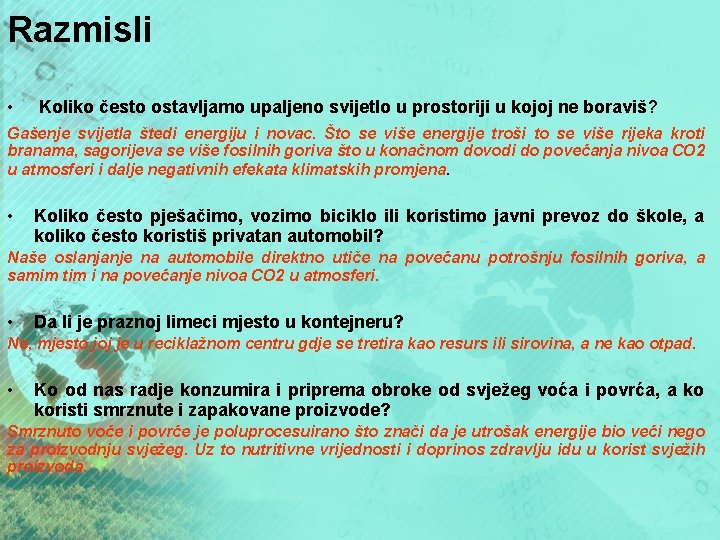 Razmisli • Koliko često ostavljamo upaljeno svijetlo u prostoriji u kojoj ne boraviš? Gašenje