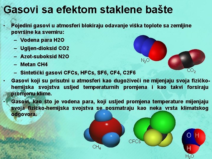 Gasovi sa efektom staklene bašte • • • Pojedini gasovi u atmosferi blokiraju odavanje