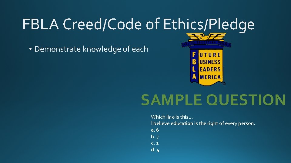 FBLA Creed/Code of Ethics/Pledge • Demonstrate knowledge of each SAMPLE QUESTION Which line is