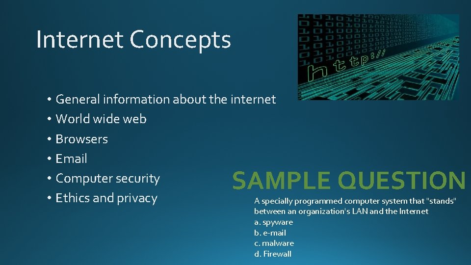 Internet Concepts • General information about the internet • World wide web • Browsers