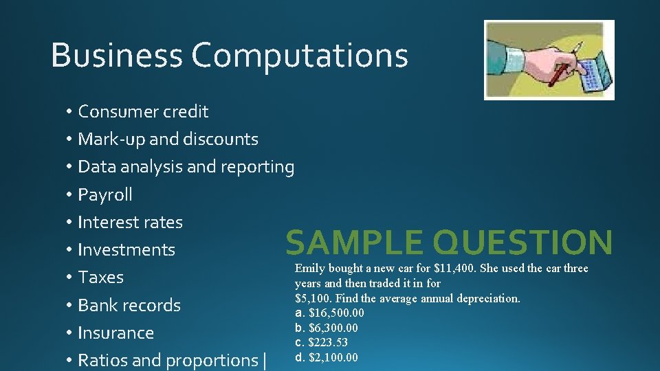 Business Computations • Consumer credit • Mark-up and discounts • Data analysis and reporting