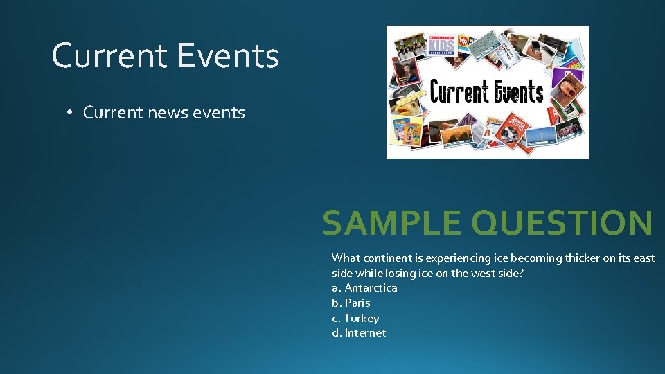 Current Events • Current news events SAMPLE QUESTION What continent is experiencing ice becoming
