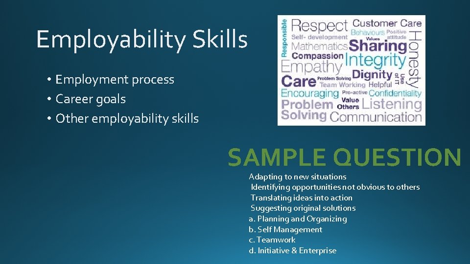 Employability Skills • Employment process • Career goals • Other employability skills SAMPLE QUESTION