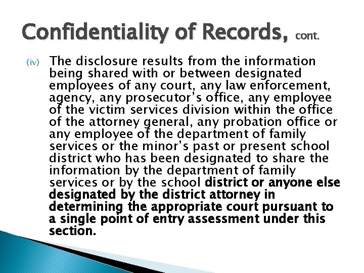 Confidentiality of Records, cont. (iv) The disclosure results from the information being shared with