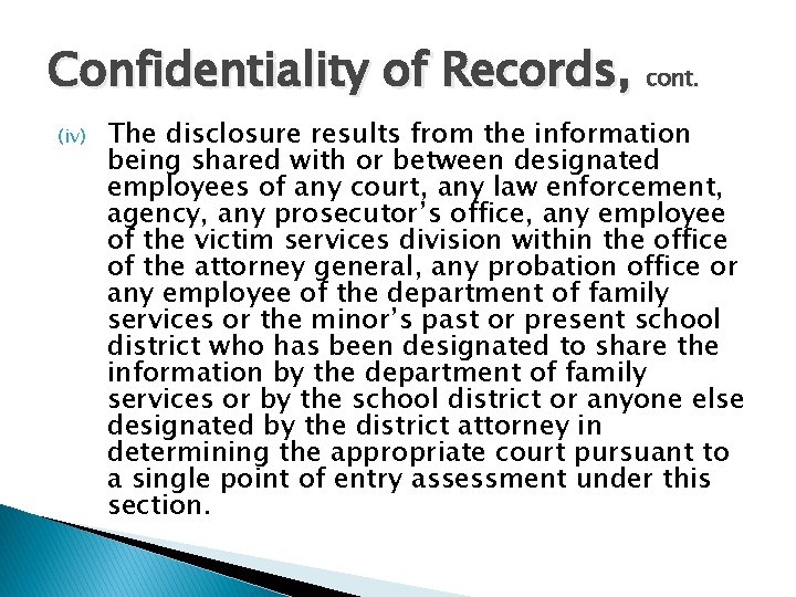 Confidentiality of Records, cont. (iv) The disclosure results from the information being shared with