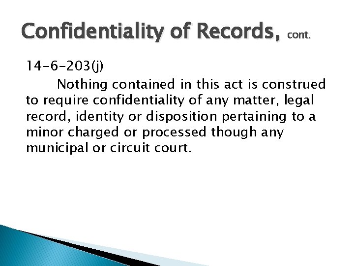 Confidentiality of Records, cont. 14 -6 -203(j) Nothing contained in this act is construed