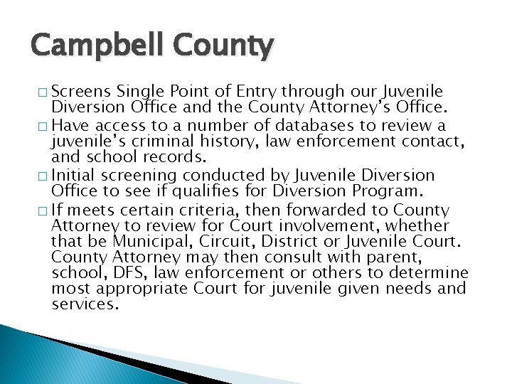 Campbell County � Screens Single Point of Entry through our Juvenile Diversion Office and
