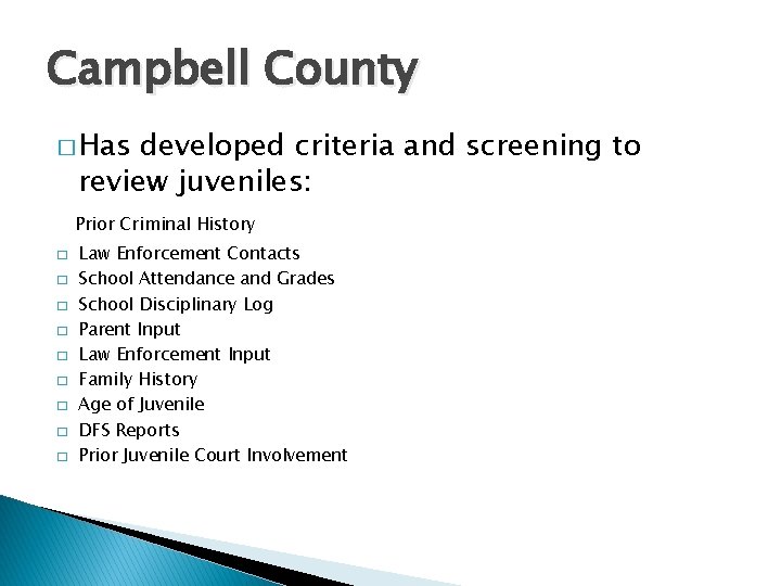 Campbell County � Has developed criteria and screening to review juveniles: Prior Criminal History