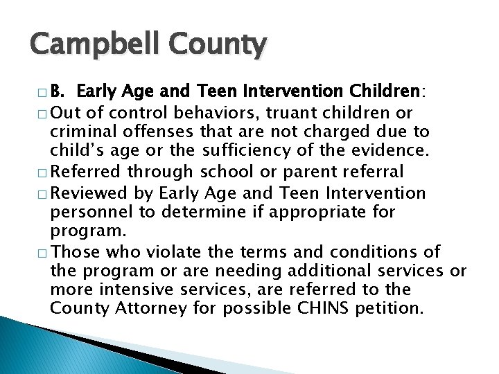 Campbell County � B. Early Age and Teen Intervention Children: � Out of control