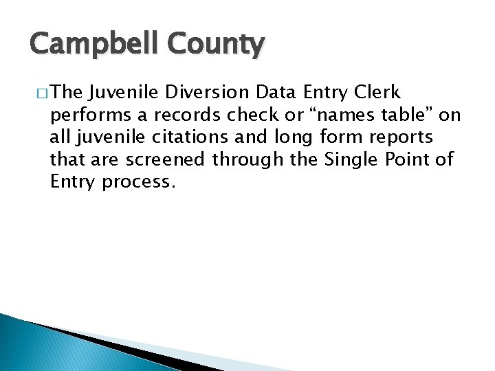 Campbell County � The Juvenile Diversion Data Entry Clerk performs a records check or
