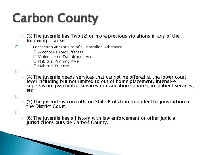 Carbon County ◦ (3) The juvenile has Two (2) or more previous violations in