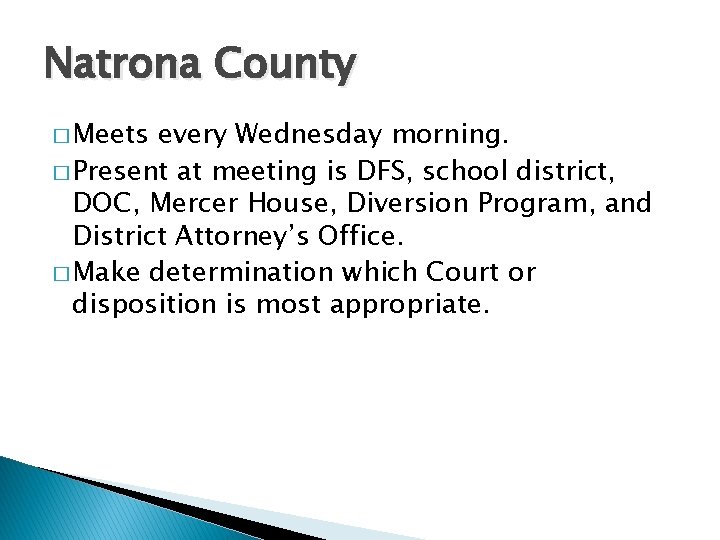 Natrona County � Meets every Wednesday morning. � Present at meeting is DFS, school