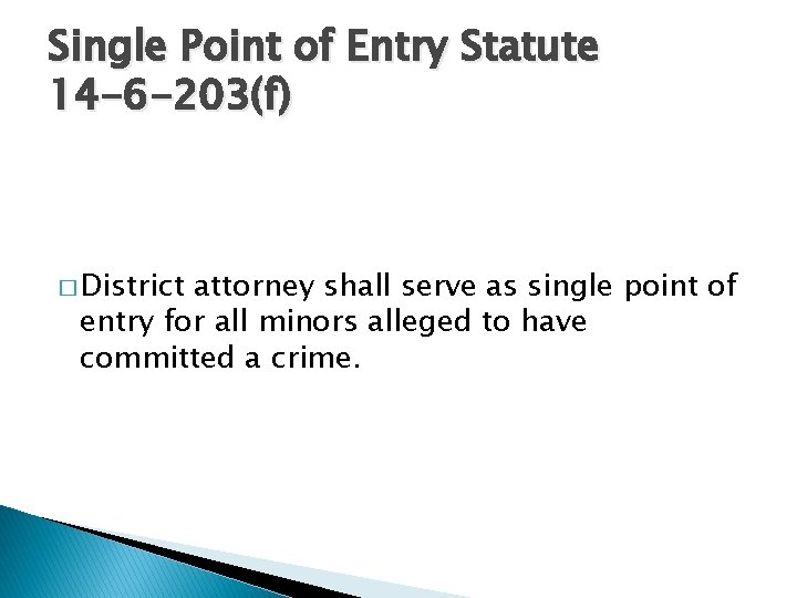 Single Point of Entry Statute 14 -6 -203(f) � District attorney shall serve as