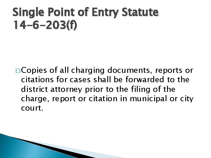 Single Point of Entry Statute 14 -6 -203(f) � Copies of all charging documents,