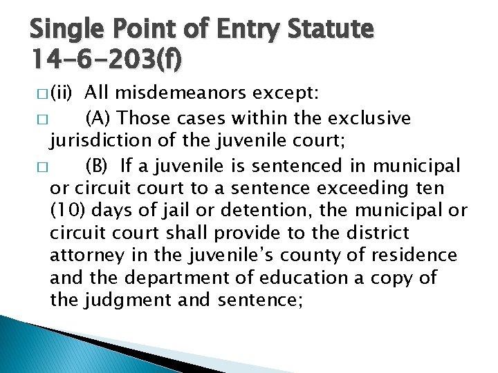 Single Point of Entry Statute 14 -6 -203(f) � (ii) All misdemeanors except: �