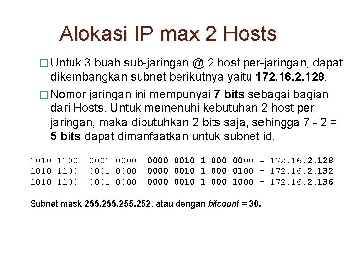 Alokasi IP max 2 Hosts � Untuk 3 buah sub-jaringan @ 2 host per-jaringan,