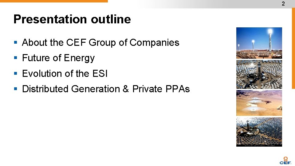 2 Presentation outline § About the CEF Group of Companies § Future of Energy