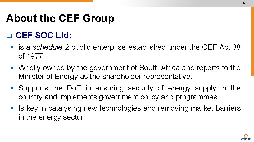 4 About the CEF Group q CEF SOC Ltd: § is a schedule 2