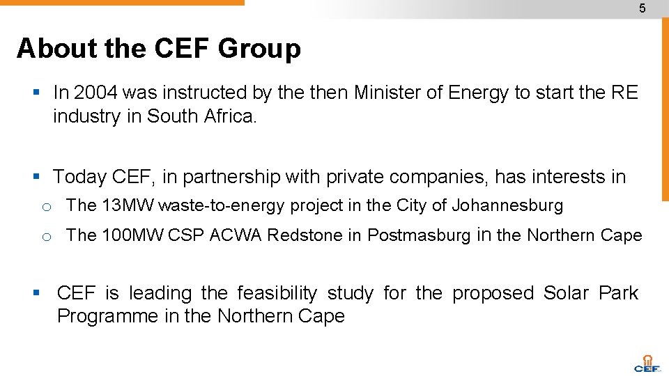 5 About the CEF Group § In 2004 was instructed by then Minister of
