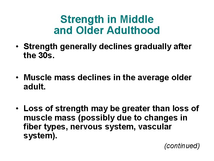 Strength in Middle and Older Adulthood • Strength generally declines gradually after the 30