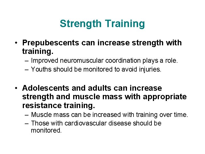 Strength Training • Prepubescents can increase strength with training. – Improved neuromuscular coordination plays