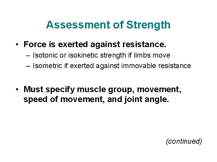 Assessment of Strength • Force is exerted against resistance. – Isotonic or isokinetic strength