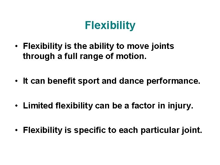 Flexibility • Flexibility is the ability to move joints through a full range of