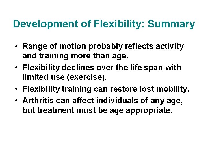Development of Flexibility: Summary • Range of motion probably reflects activity and training more