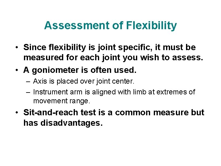 Assessment of Flexibility • Since flexibility is joint specific, it must be measured for