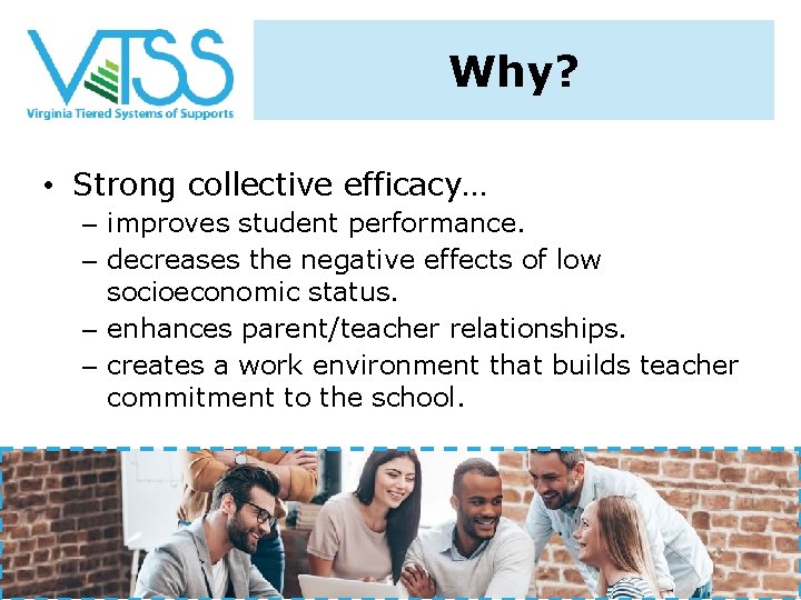 Why? • Strong collective efficacy… – improves student performance. – decreases the negative effects