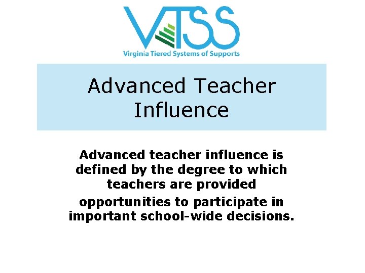 Advanced Teacher Influence Advanced teacher influence is defined by the degree to which teachers